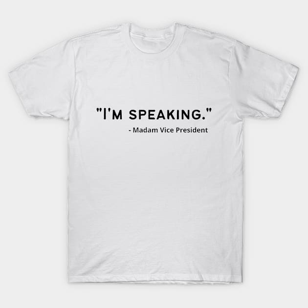 I'm Speaking, Madam Vice President. T-Shirt by Health